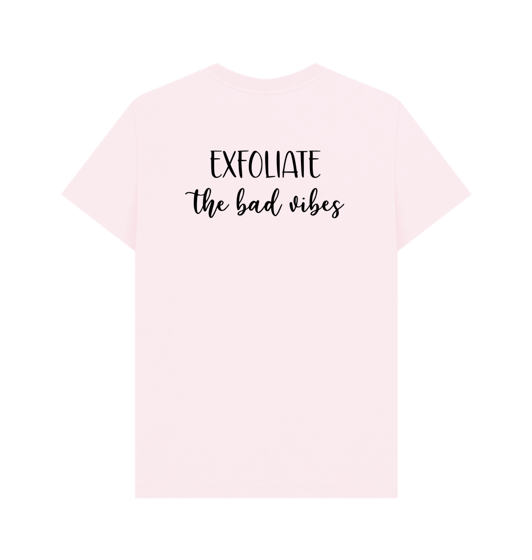 Pink BACK DESIGN - EXFOLIATE THE BAD VIBES