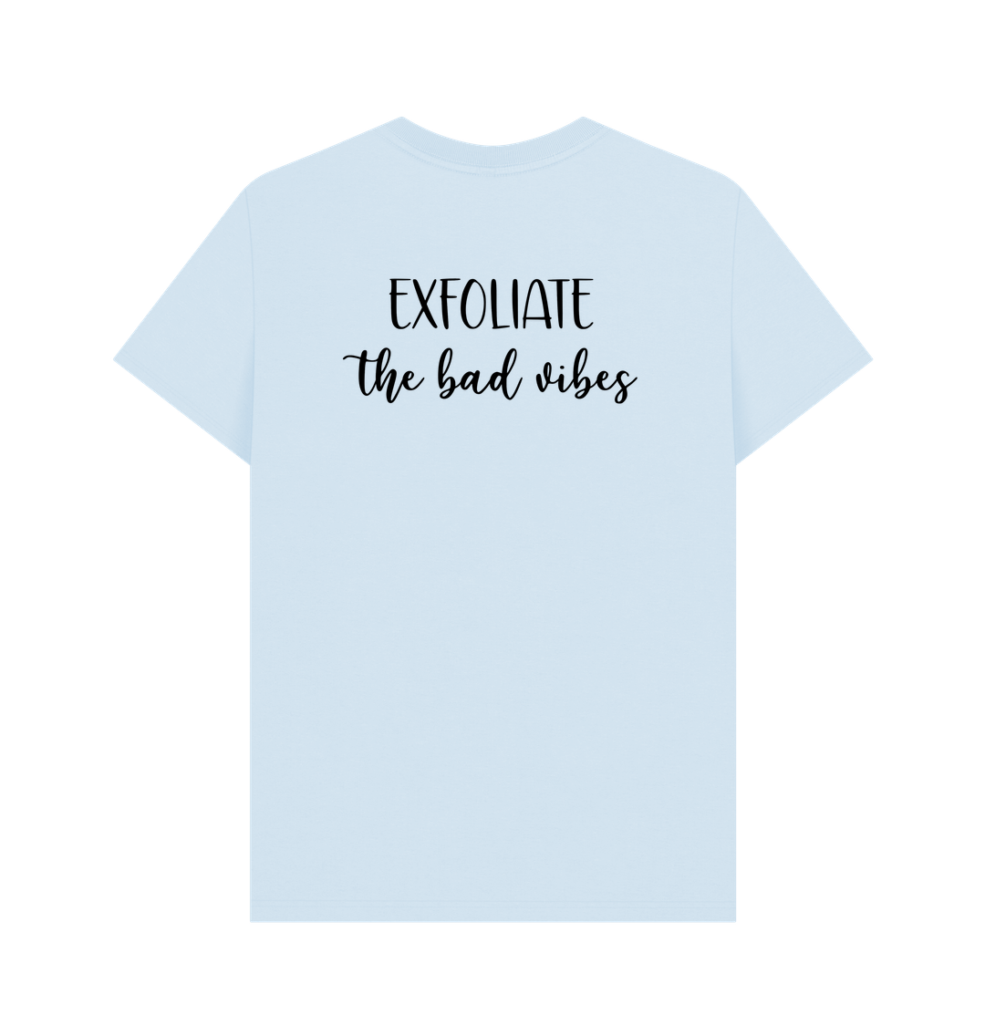 Sky Blue BACK DESIGN - EXFOLIATE THE BAD VIBES