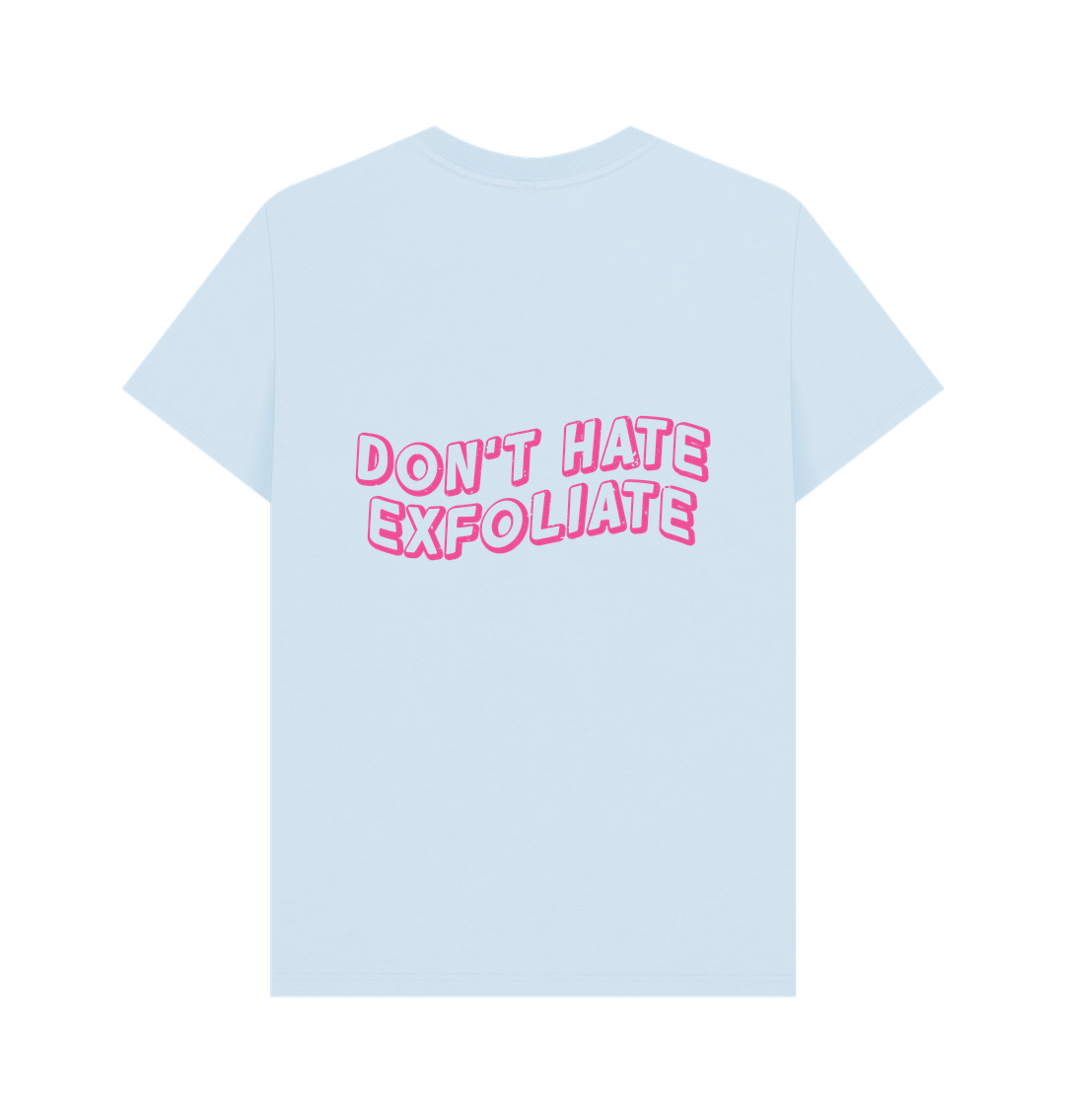 Sky Blue BACK DESIGN - DON'T HATE EXFOLIATE
