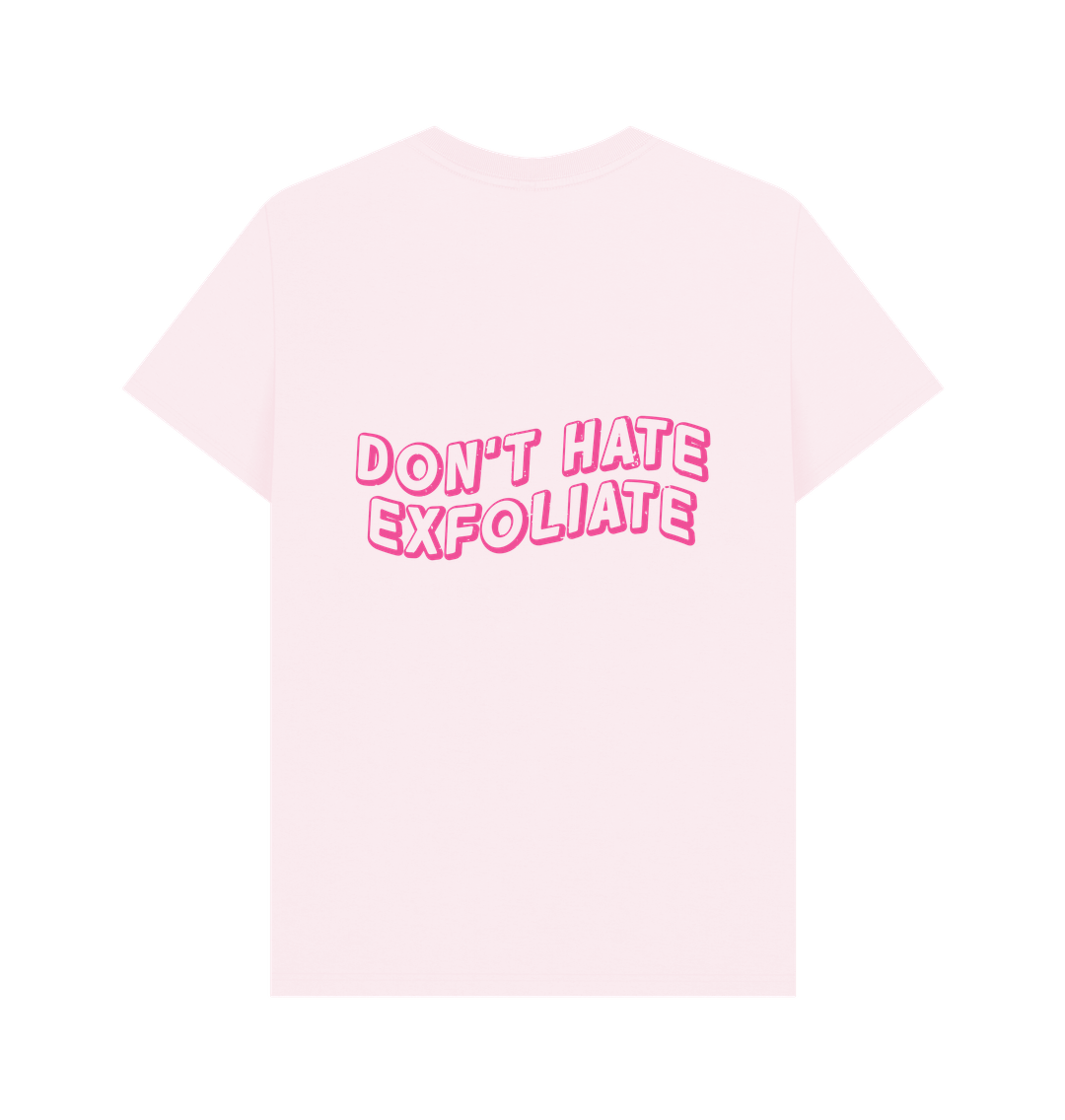 Pink BACK DESIGN - DON'T HATE EXFOLIATE