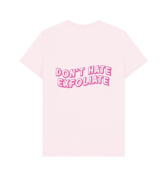 Pink BACK DESIGN - DON'T HATE EXFOLIATE