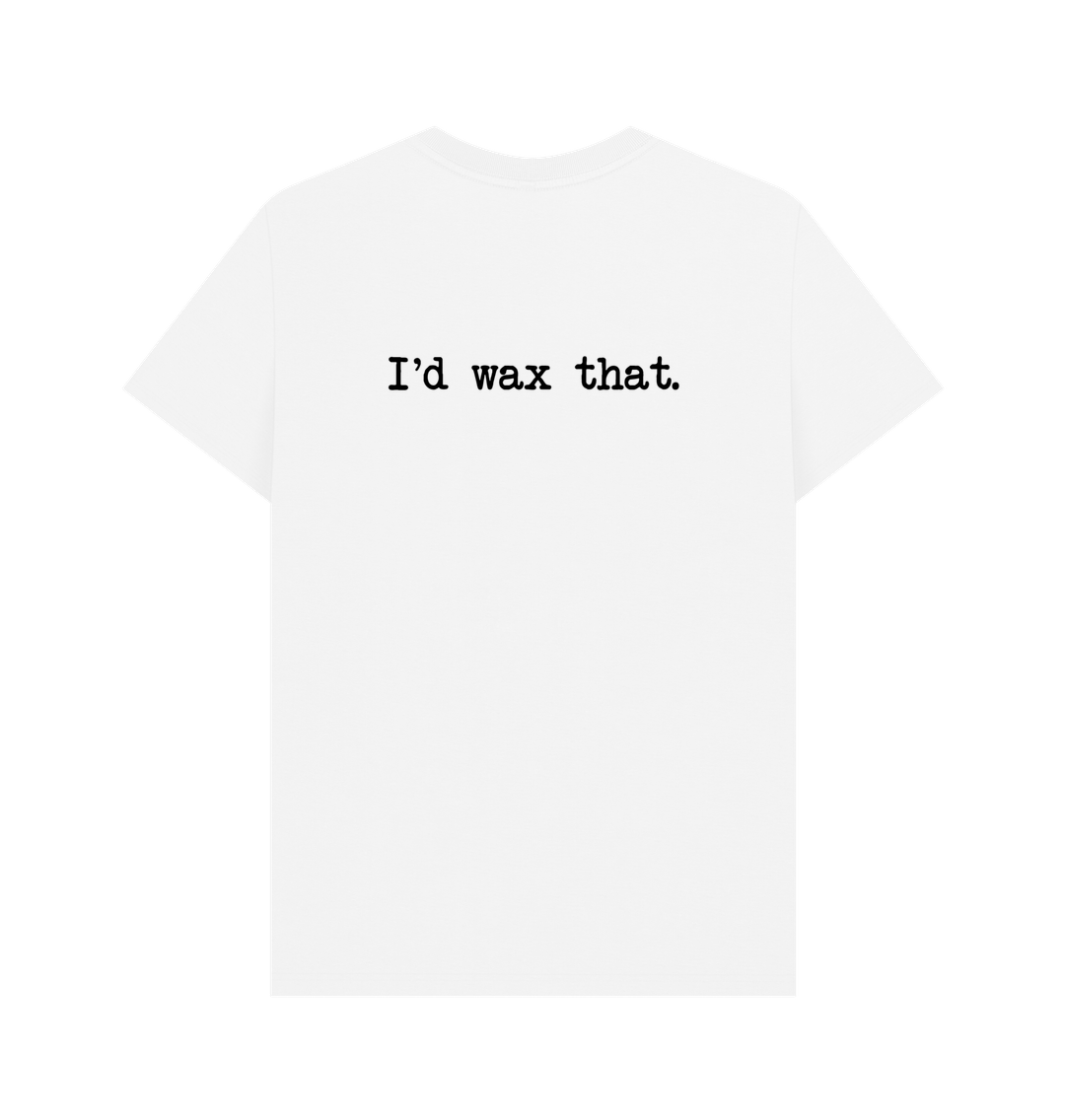 White BACK DESIGN - I'D WAX THAT.