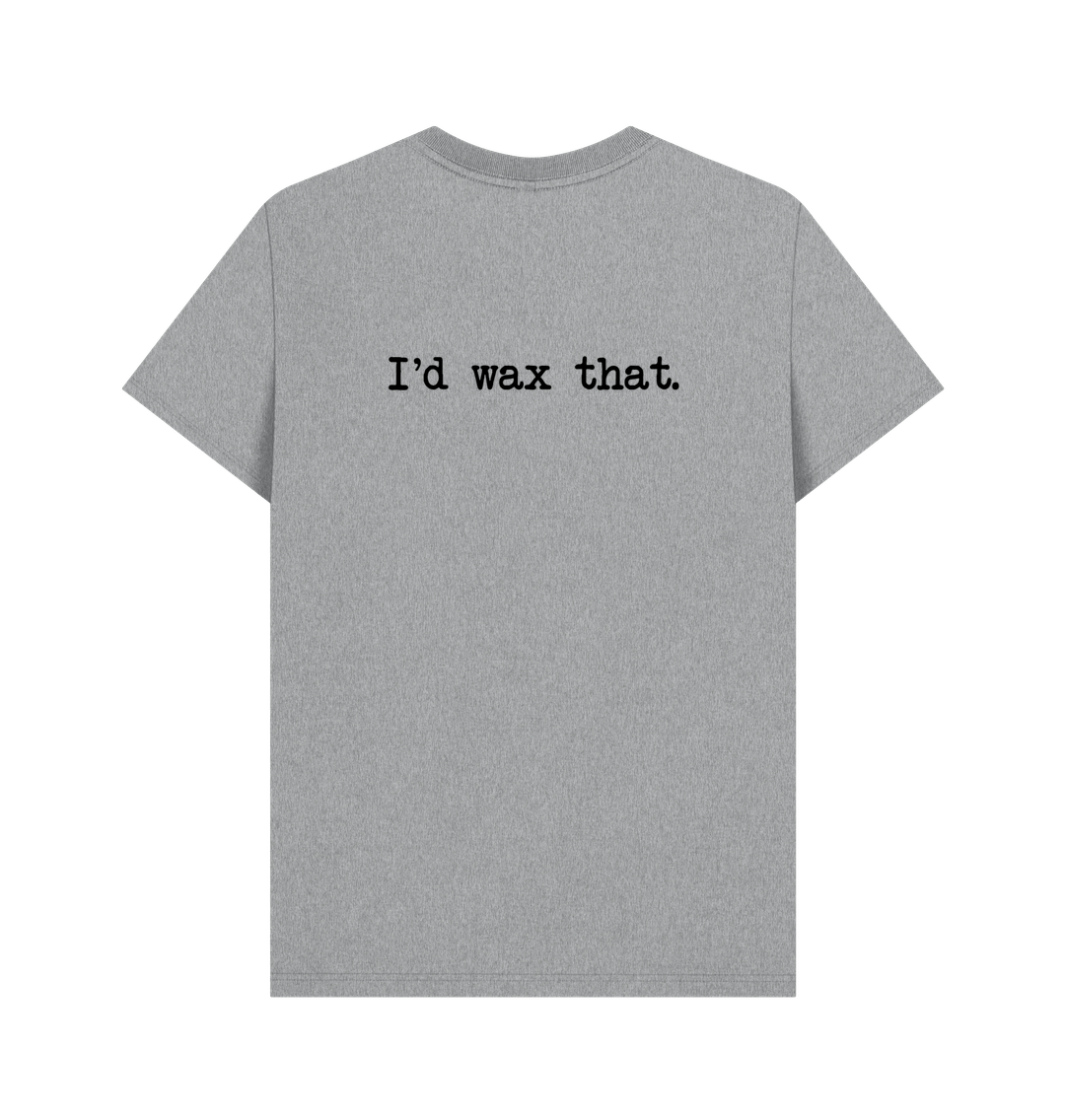 Athletic Grey BACK DESIGN - I'D WAX THAT.