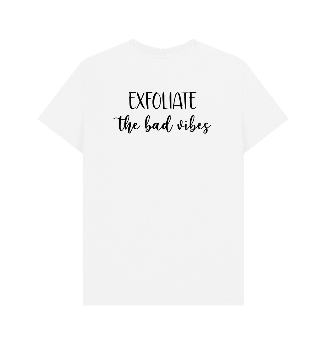 White BACK DESIGN - EXFOLIATE THE BAD VIBES