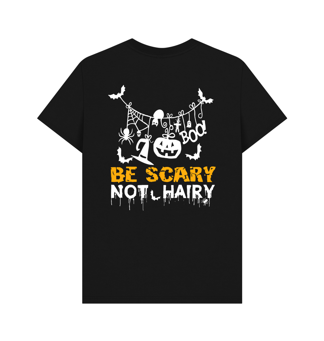 Black BACK DESIGN - BE SCARY NOT HAIRY