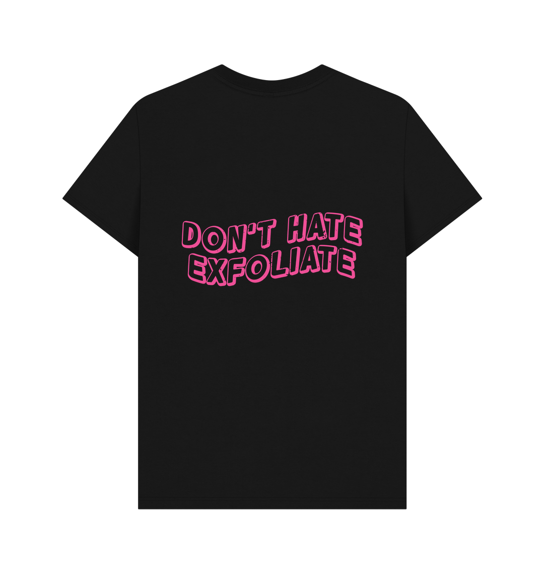 Black BACK DESIGN - DON'T HATE EXFOLIATE