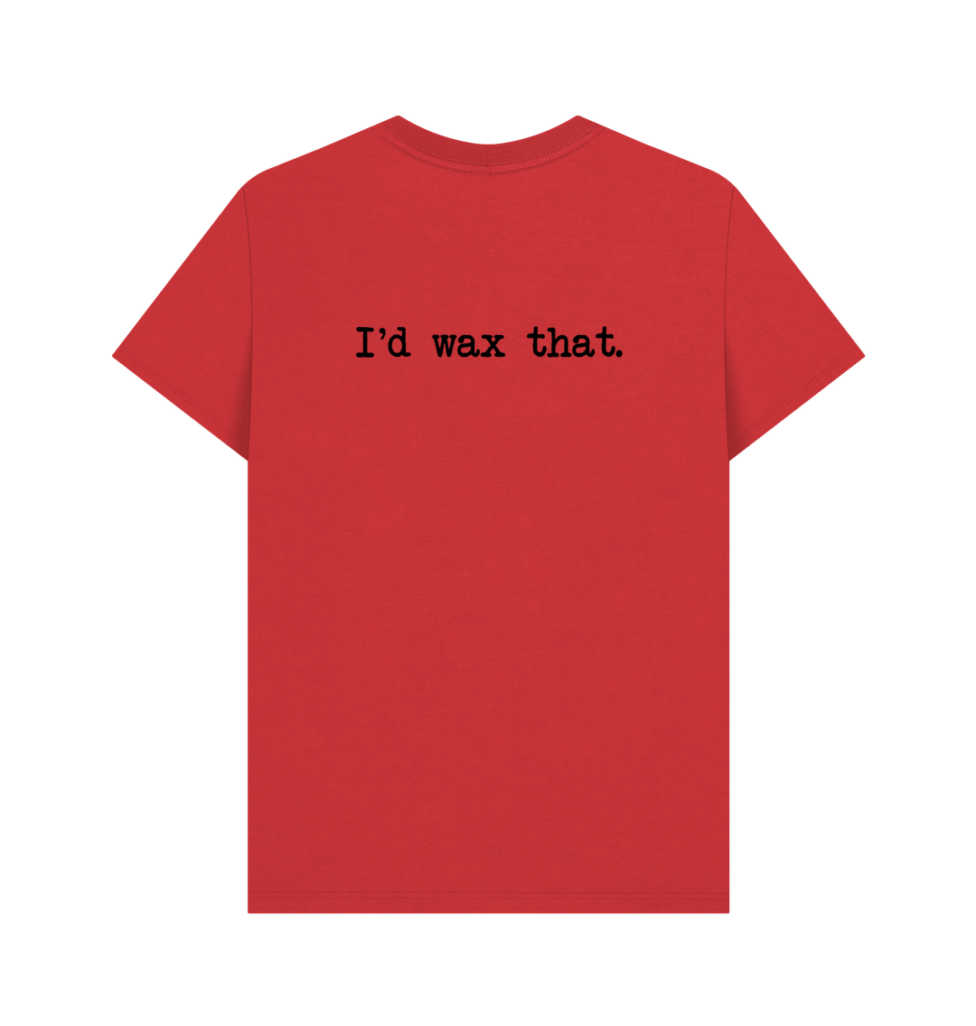Red BACK DESIGN - I'D WAX THAT.