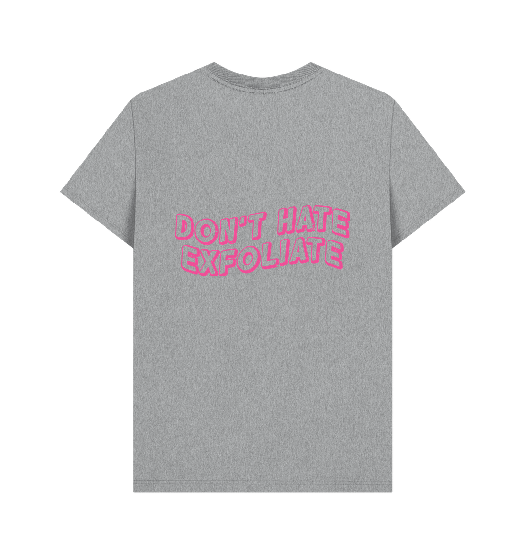Athletic Grey BACK DESIGN - DON'T HATE EXFOLIATE