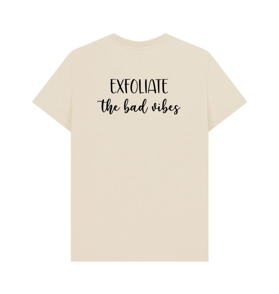 Oat BACK DESIGN - EXFOLIATE THE BAD VIBES