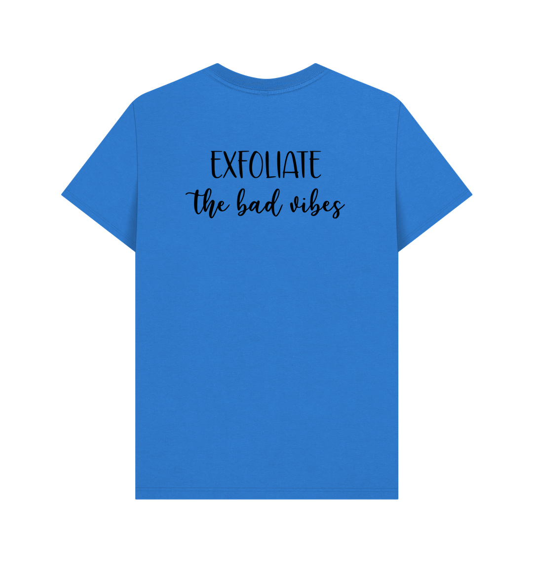 Bright Blue BACK DESIGN - EXFOLIATE THE BAD VIBES
