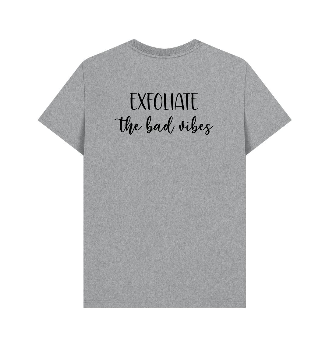 Athletic Grey BACK DESIGN - EXFOLIATE THE BAD VIBES