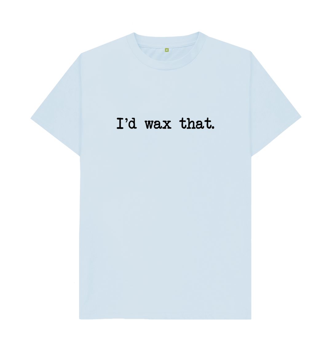Sky Blue I'D WAX THAT