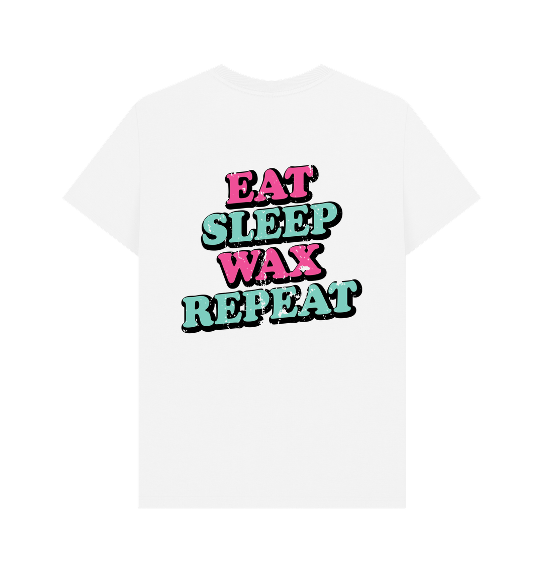White BACK DESIGN - EAT SLEEP WAX REPEAT