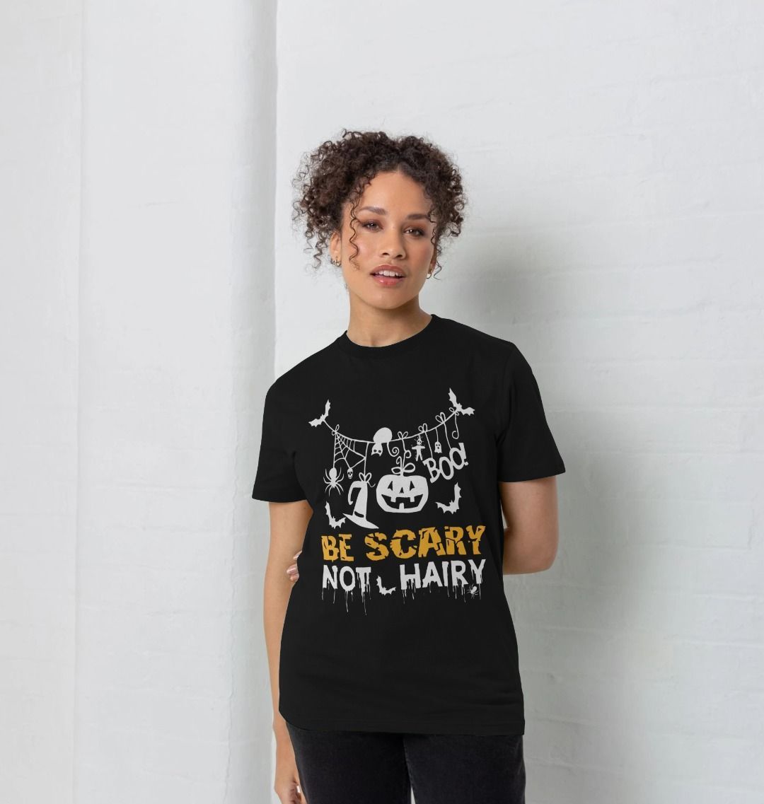 BE SCARY NOT HAIRY