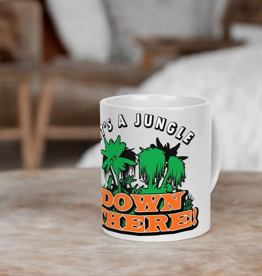 IT'S A JUNGLE DOWN THERE! MUG