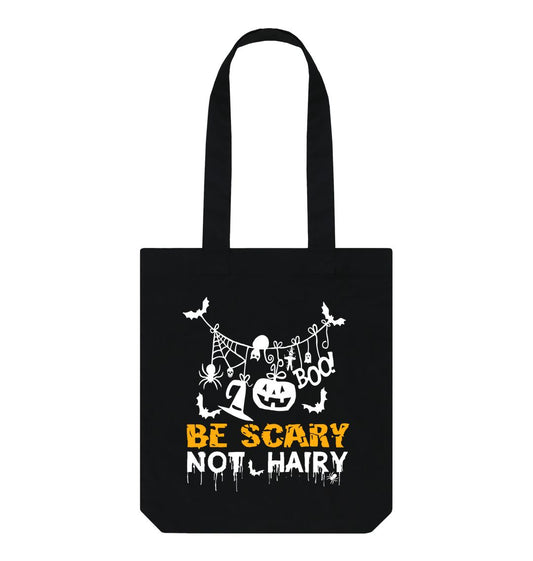 Black BE SCARY NOT HAIRY BAG
